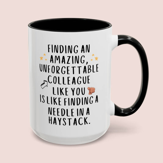 Finding An Amazing Unforgettable Colleague Like you Is Like Finding A Needle In A Haystack 15oz white with black accent funny large coffee mug gift for coworker leaving goodbye work bestie cute waveywares wavey wares wavywares wavy wares cover