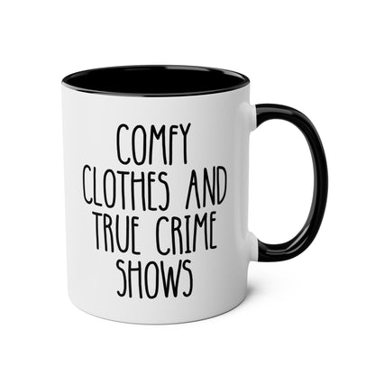 Comfy Clothes And True Crime Shows 11oz white with black accent funny large coffee mug gift for TV murder watcher junkie lover obsessed television show fan documentaries waveywares wavey wares wavywares wavy wares