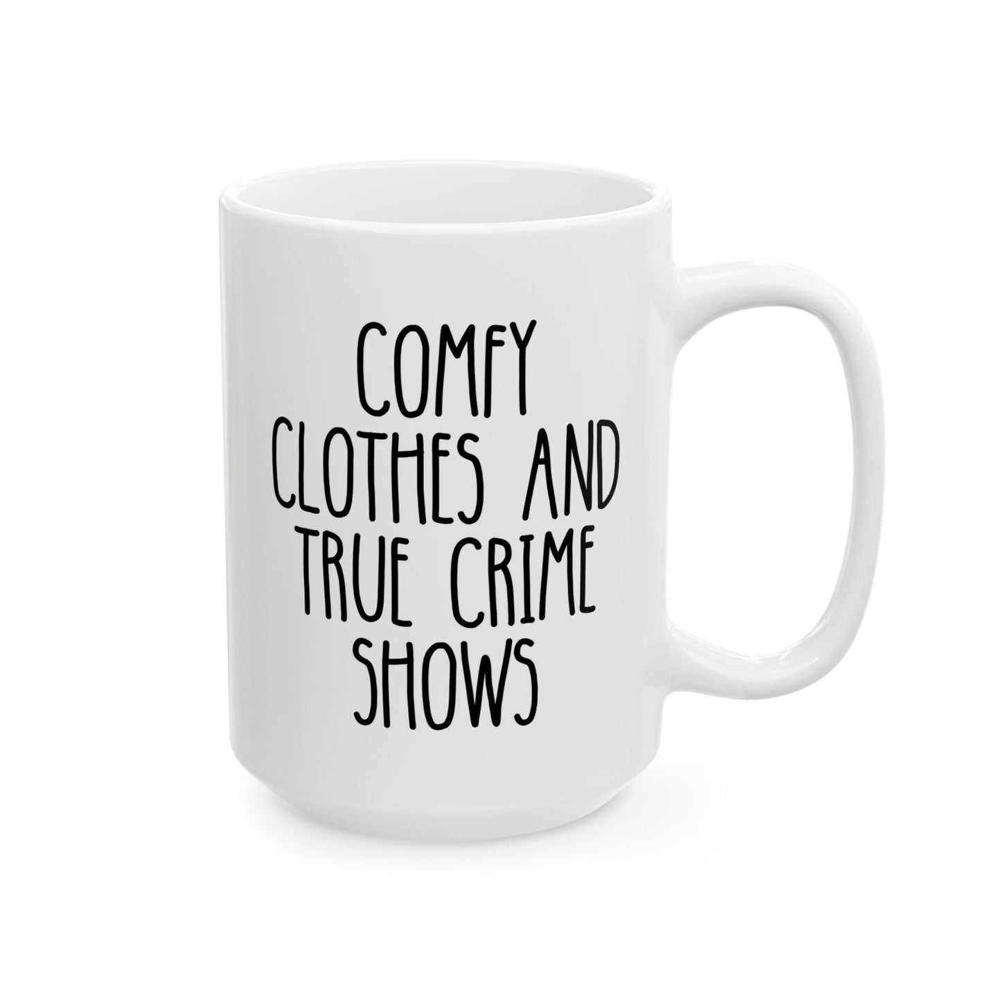 Comfy Clothes And True Crime Shows 15oz white funny large coffee mug gift for TV murder watcher junkie lover obsessed television show fan documentaries waveywares wavey wares wavywares wavy wares