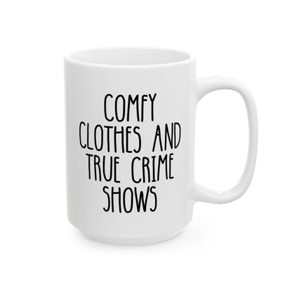 Comfy Clothes And True Crime Shows 15oz white funny large coffee mug gift for TV murder watcher junkie lover obsessed television show fan documentaries waveywares wavey wares wavywares wavy wares