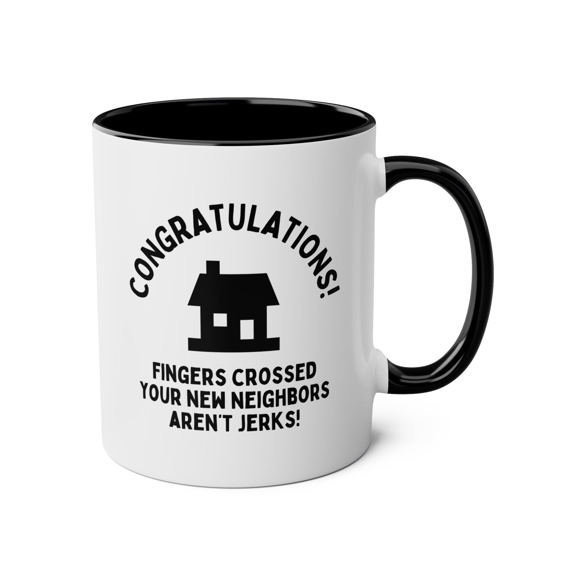 Congratulations Fingers Crossed Your New Neighbors Aren't Jerks 11oz white with black accent funny large coffee mug gift for housewarming home house moving away waveywares wavey wares wavywares wavy wares