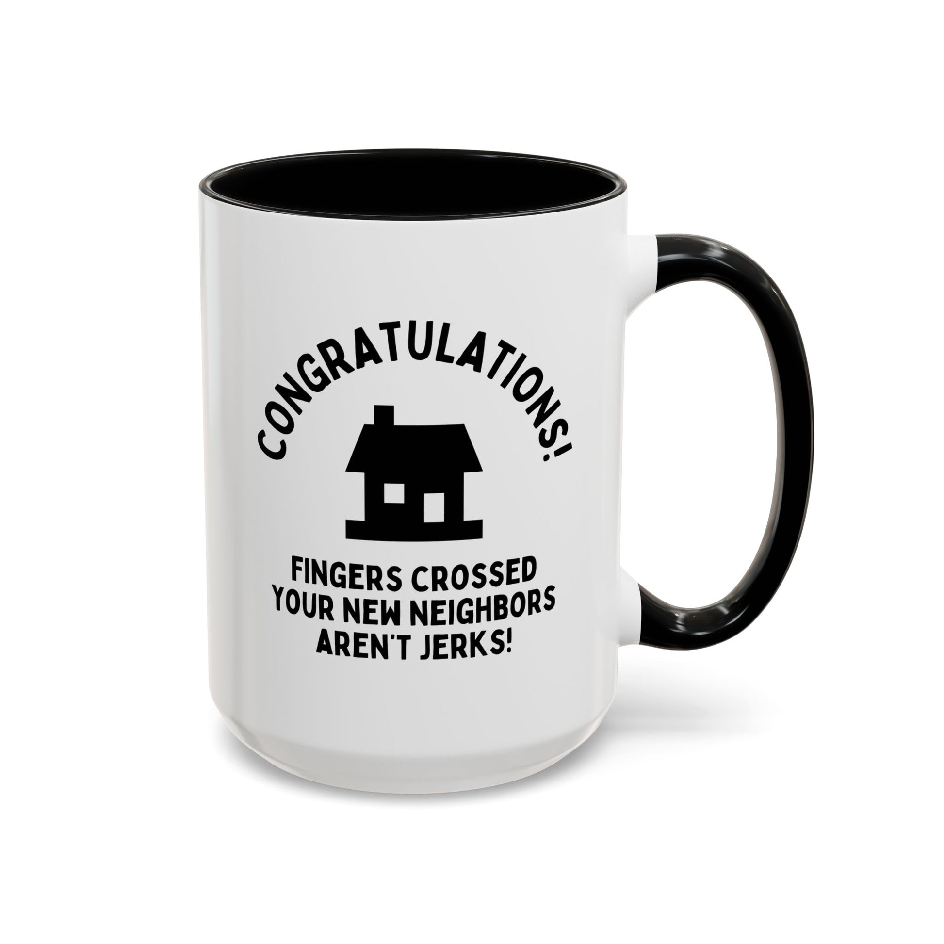 Congratulations Fingers Crossed Your New Neighbors Aren't Jerks 15oz white with black accent funny large coffee mug gift for housewarming home house moving away waveywares wavey wares wavywares wavy wares
