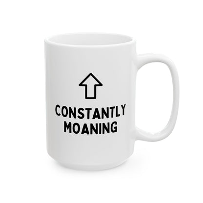 Constantly Moaning 15oz white funny large coffee mug gift for friend best bestie someone who always moans complaining sarcastic sarcasm irony waveywares wavey wares wavywares wavy wares