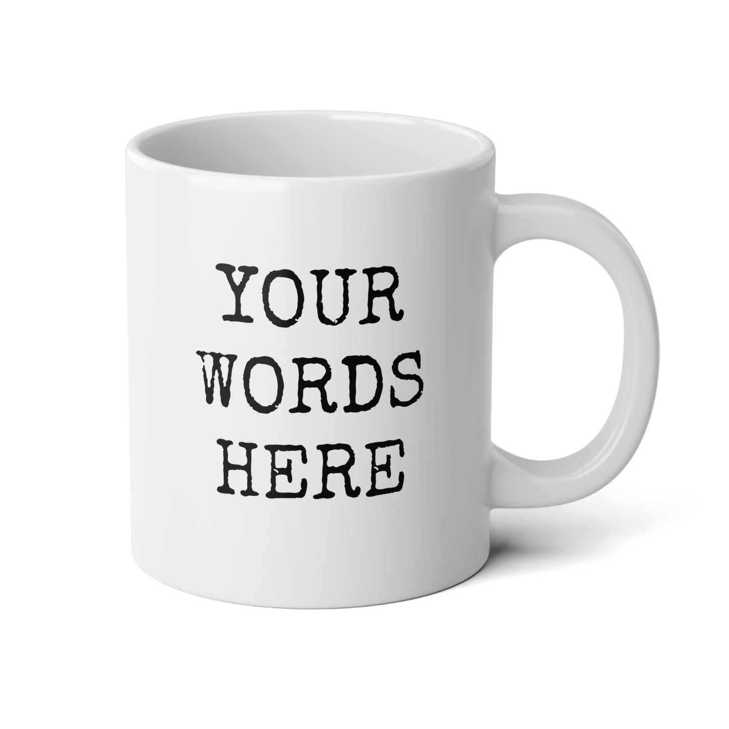 Create Your Own Words Here 20oz white funny large big coffee mug tea cup gift for friend family custom customized text personalized font waveywares wavey wares wavywares wavy wares