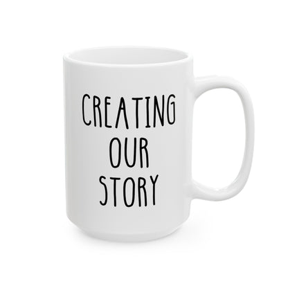 Creating Our Story 15oz white funny large coffee mug gift for her family cute farmhouse home anniversary valentine's custom waveywares wavey wares wavywares wavy wares