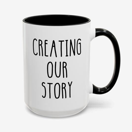 Creating Our Story 15oz white with black accent funny large coffee mug gift for her family cute farmhouse home anniversary valentine's custom waveywares wavey wares wavywares wavy wares cover