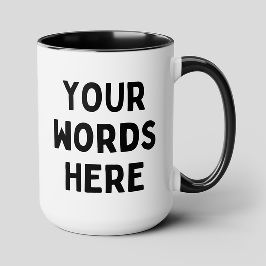 Custom Add Text 15oz white with black accent funny large coffee mug gift for friend family create your own personalize waveywares wavey wares wavywares wavy wares cover