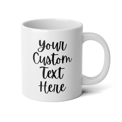 Customized Add Text 20oz white funny large coffee mug gift for friend family create your own custom personalize wavey wares wavywares wavy wares