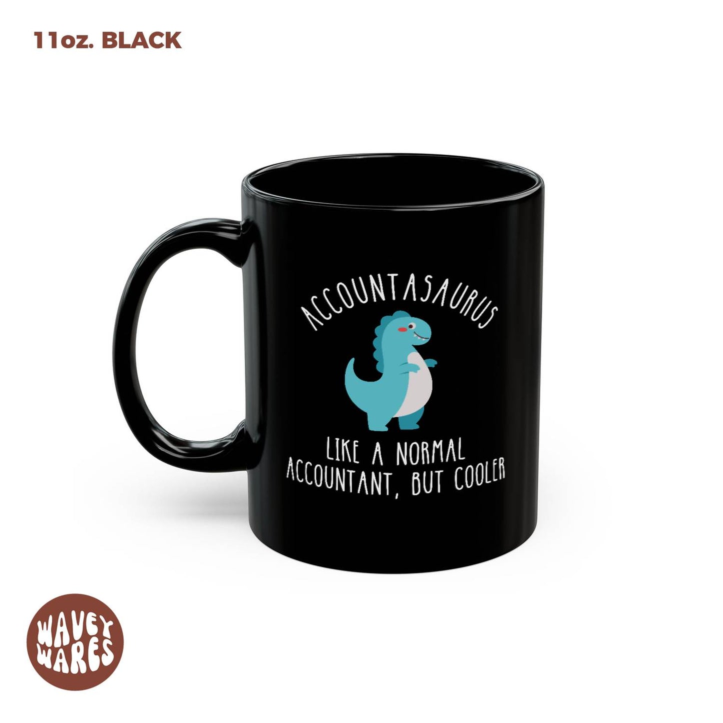 Accountasaurus Like A Normal Accountant But Cooler Black Mug