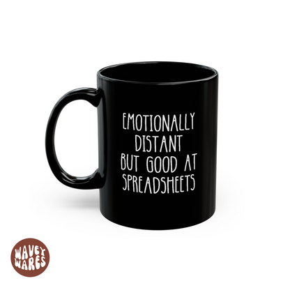 WaveyWares® Emotionally Distant But Good At Spreadsheets Black Mug