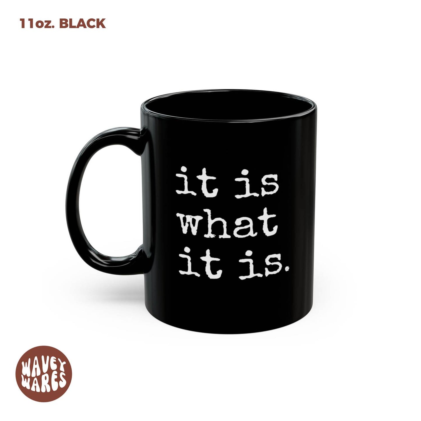 WaveyWares® It Is What It Is Black Mug