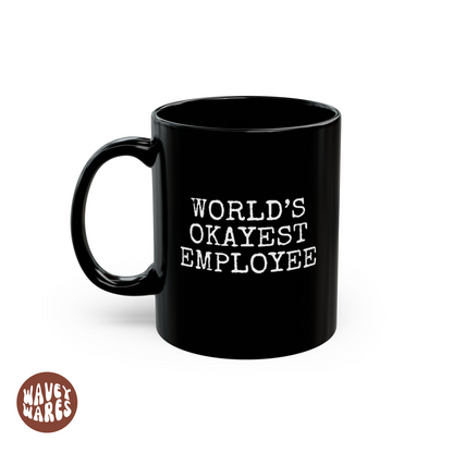 WaveyWares® World's Okayest Employee Black Mug