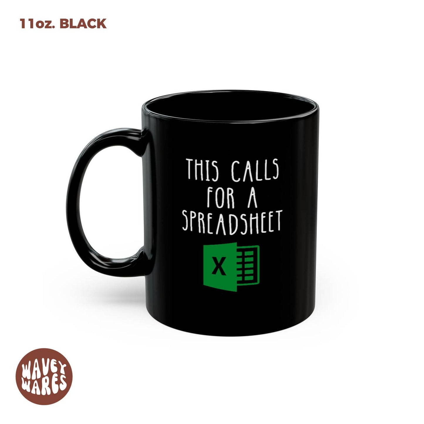WaveyWares® This Calls For A Spreadsheet Black Mug