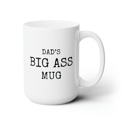 Dad's Big Ass Mug 15oz white funny large coffee mug gift for fathers day custom name waveywares wavey wares wavywares wavy wares