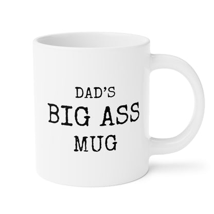 Dad's Big Ass Mug 20oz white funny large coffee mug gift for fathers day custom name waveywares wavey wares wavywares wavy wares