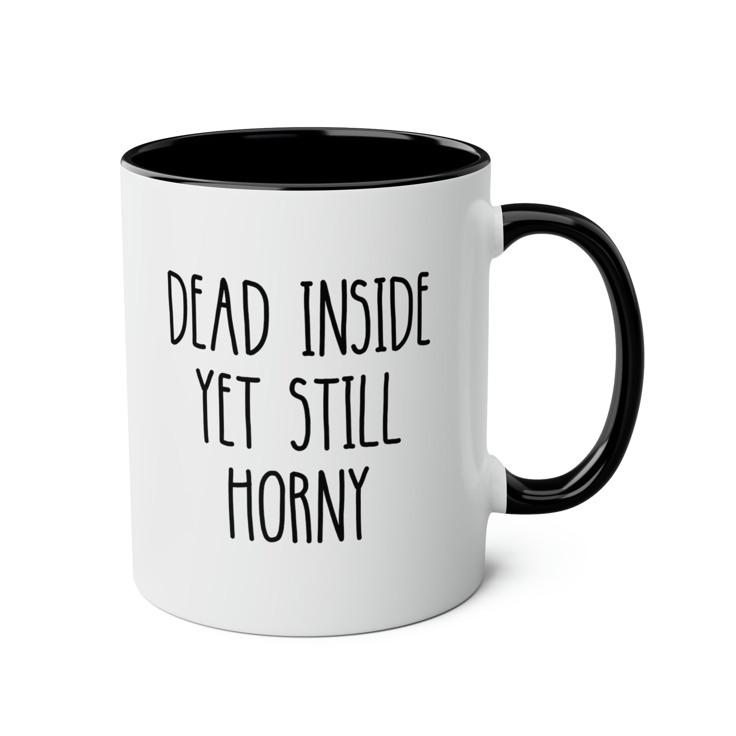 Dead Inside Yet Still Horny 11oz white with black accent funny large coffee mug gift for him boyfriend husband rude curse valentines anniversary waveywares wavey wares wavywares wavy wares