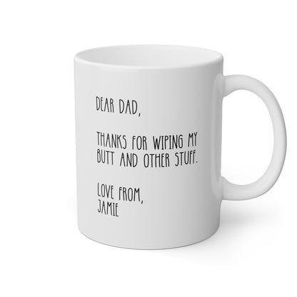 Dear Dad Thanks For Wiping My Butt And Other Stuff 11oz white funny large coffee mug gift for dad fathers day novelty gag papa custom name waveywares wavey wares wavywares wavy wares