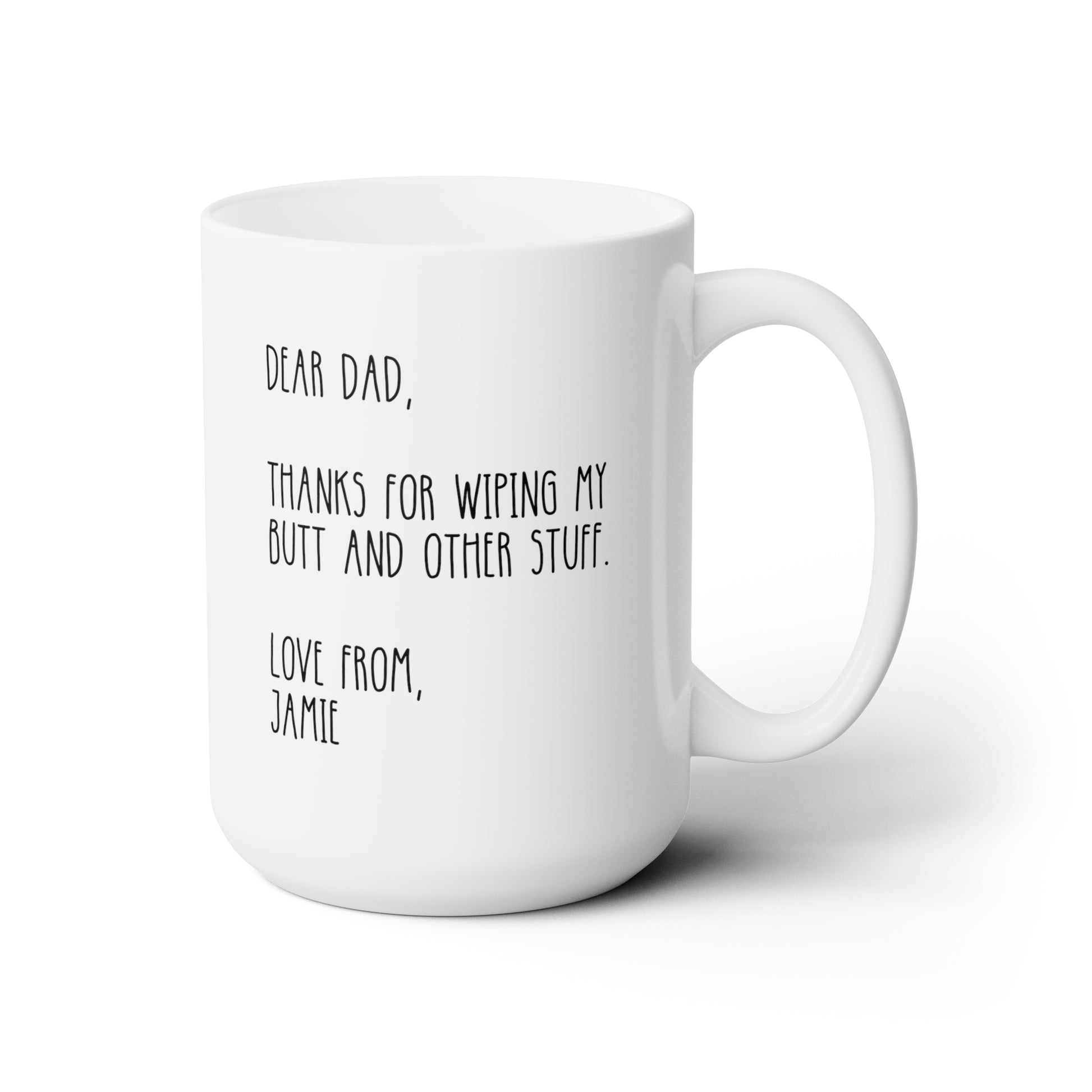 Dear Dad Thanks For Wiping My Butt And Other Stuff 15oz white funny large coffee mug gift for dad fathers day novelty gag papa custom name waveywares wavey wares wavywares wavy wares