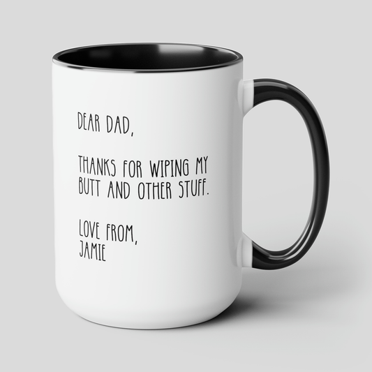 Dear Dad Thanks For Wiping My Butt And Other Stuff 15oz white with black accent funny large coffee mug gift for dad fathers day novelty gag papa custom name waveywares wavey wares wavywares wavy wares cover