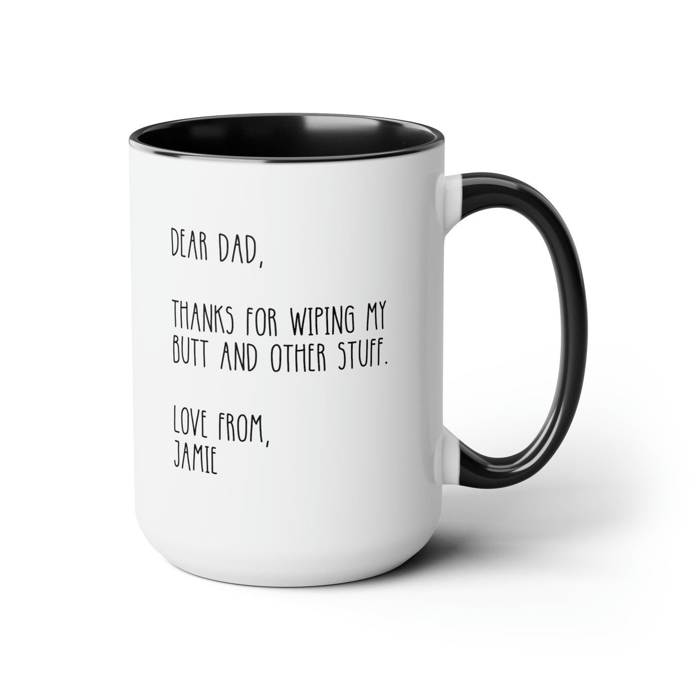 Dear Dad Thanks For Wiping My Butt And Other Stuff 15oz white with black accent funny large coffee mug gift for dad fathers day novelty gag papa custom name waveywares wavey wares wavywares wavy wares