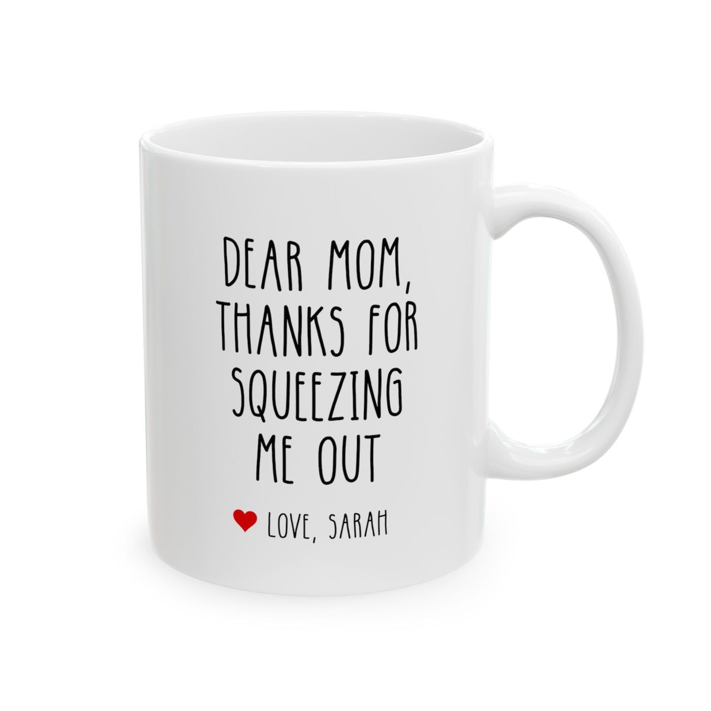 Dear Mom Thanks For Squeezing Me Out 11oz white funny large coffee mug gift for mother's day custom name personalize love novelty birthday appreciation gag waveywares wavey wares wavywares wavy wares
