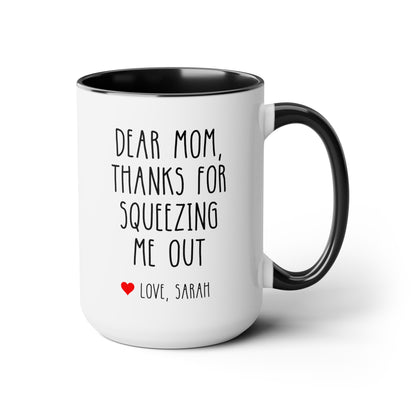 Dear Mom Thanks For Squeezing Me Out 15oz white with black accent funny large coffee mug gift for mother's day custom name personalize love novelty birthday appreciation gag waveywares wavey wares wavywares wavy wares