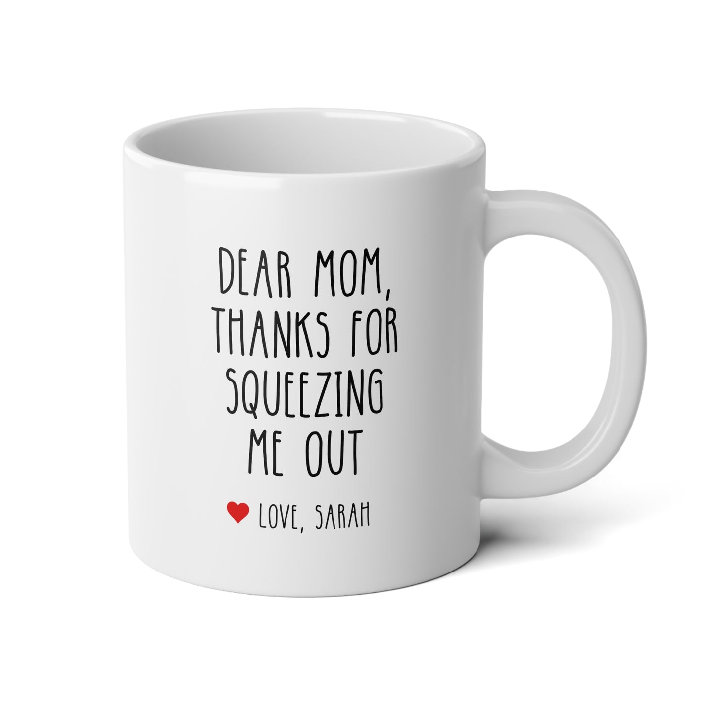 Dear Mom Thanks For Squeezing Me Out 20oz white funny large coffee mug gift for mother's day custom name personalize love novelty birthday appreciation gag waveywares wavey wares wavywares wavy wares