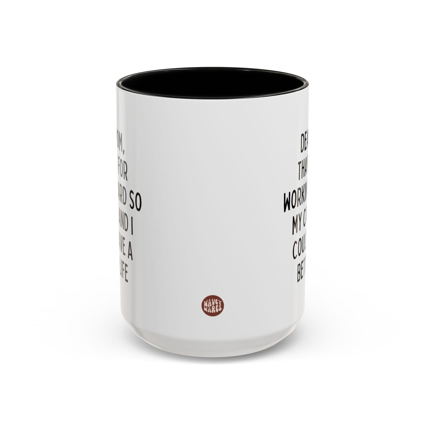 Dear Mom Thanks For Working Hard So My Cats And I Could Have A Better Life 15oz white with black accent funny large coffee mug gift for Mother's day new cat lover dad lady from daughter son raise waveywares wavey wares wavywares wavy wares cover