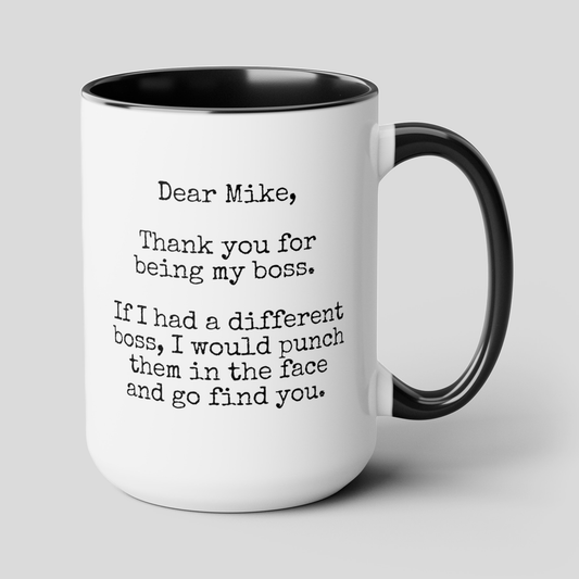 Dear Thanks For Being My Boss 15oz white with black accent funny large coffee mug gift for coworker manager team leader office humor custom name punch face find you personalized waveywares wavey wares wavywares wavy wares cover