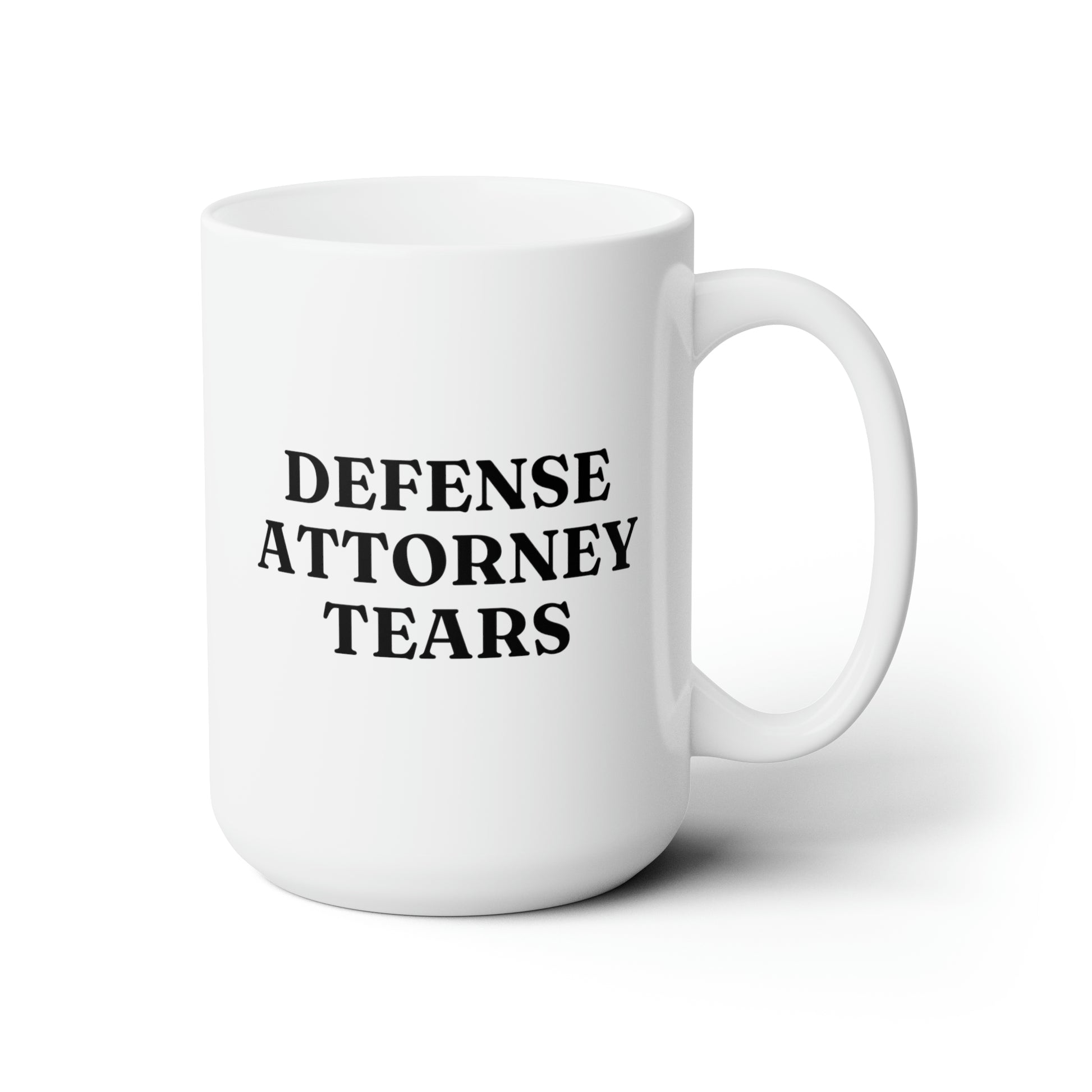 Defense Attorney Tears 15oz white funny large coffee mug gift for prosecutor lawyer attorney plaintiff cup waveywares wavey wares wavywares wavy wares