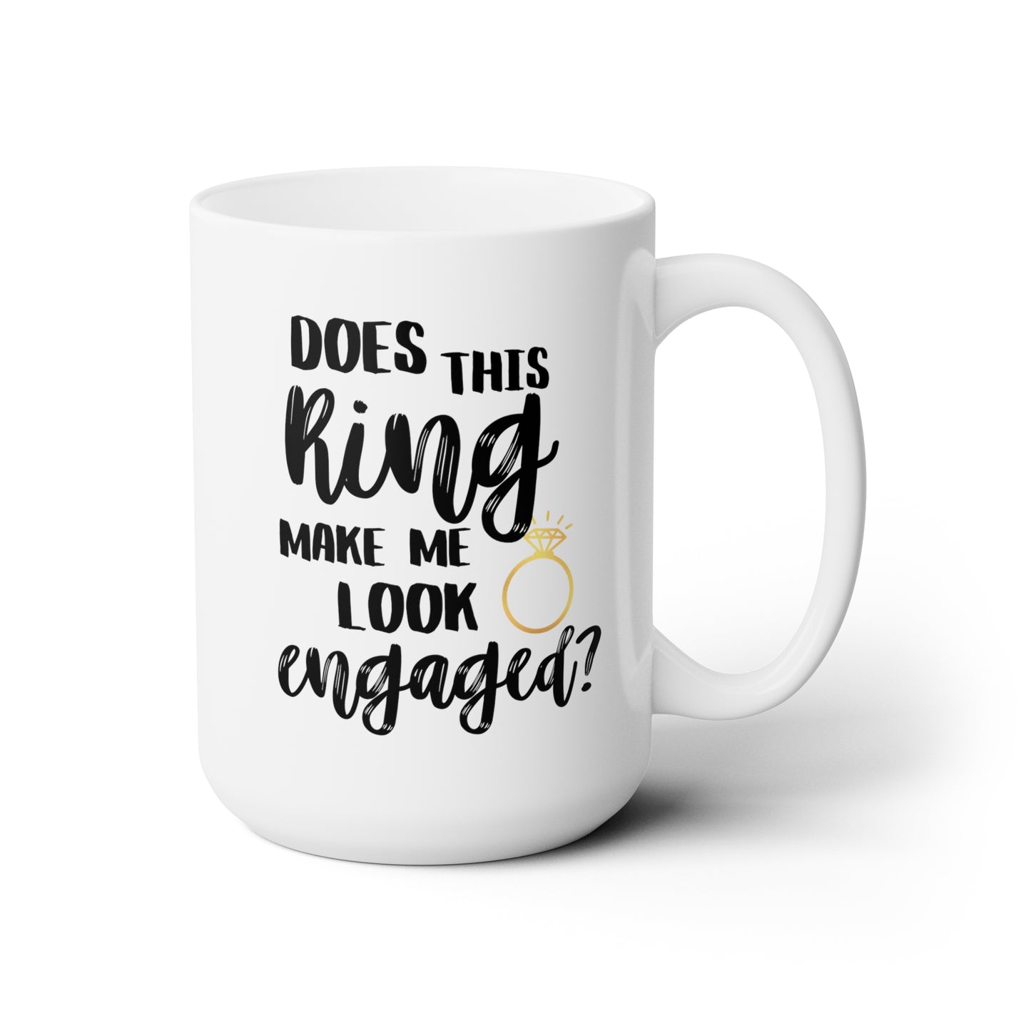 Does This Ring Make Me Look Engaged 15oz white funny large coffee mug gift for bride to be engagement bridal shower fiance future mrs wedding waveywares wavey wares wavywares wavy wares