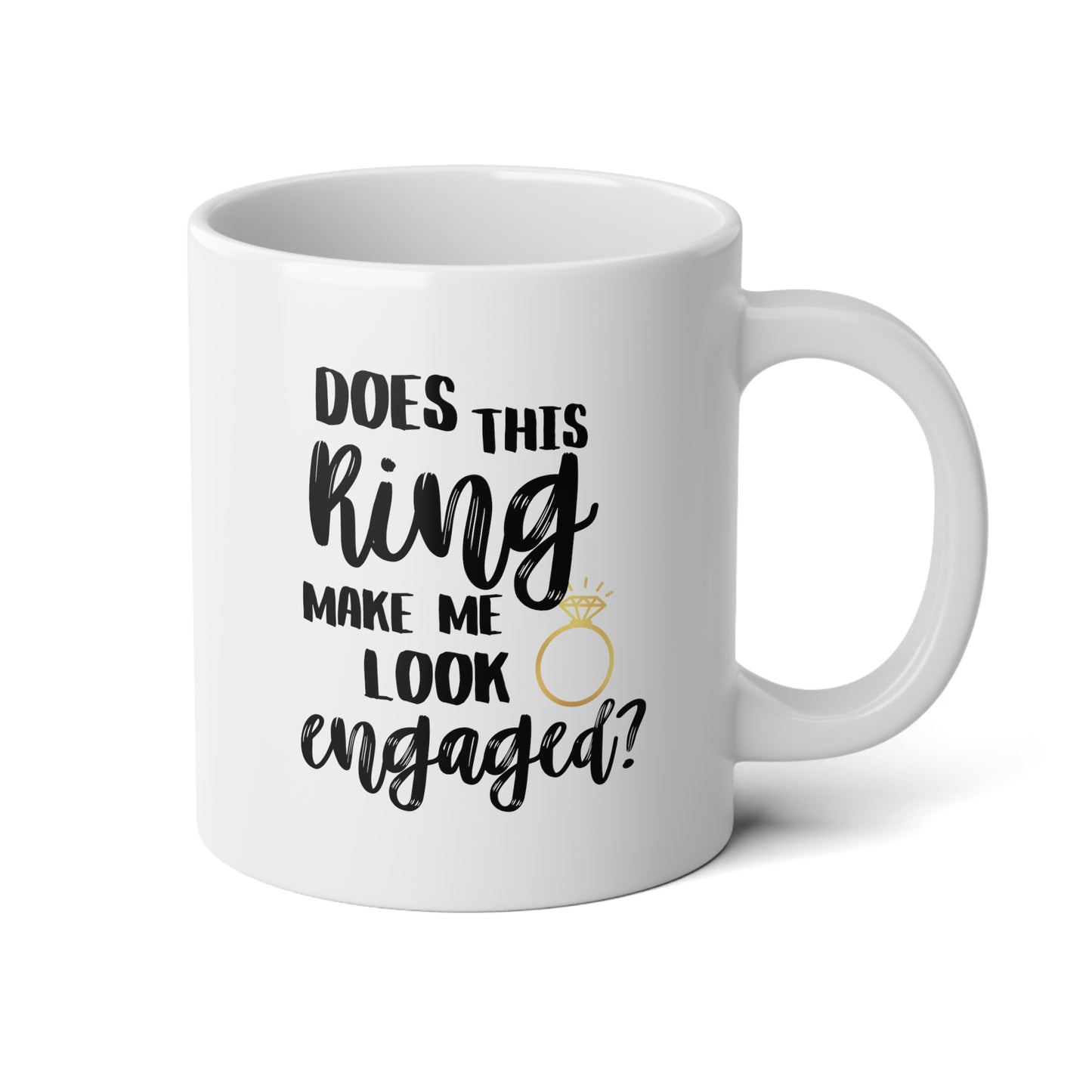 Does This Ring Make Me Look Engaged 20oz white funny large coffee mug gift for bride to be engagement bridal shower fiance future mrs wedding wavey wares wavywares wavy wares