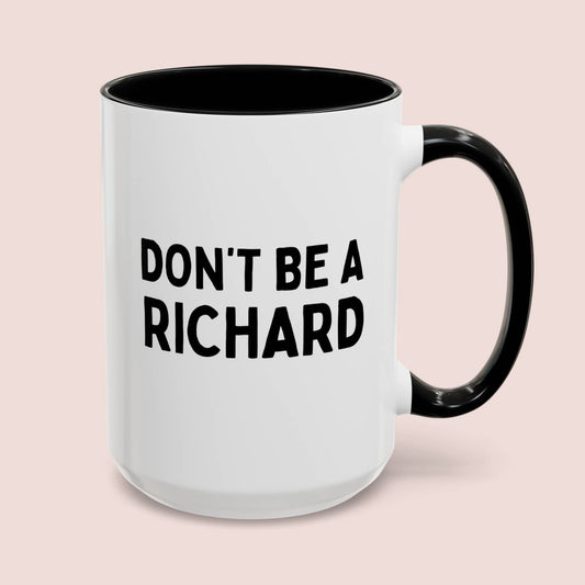 Don't Be A Richard 15oz white with black accent funny large coffee mug gift for him friend rude joke waveywares wavey wares wavywares wavy wares cover