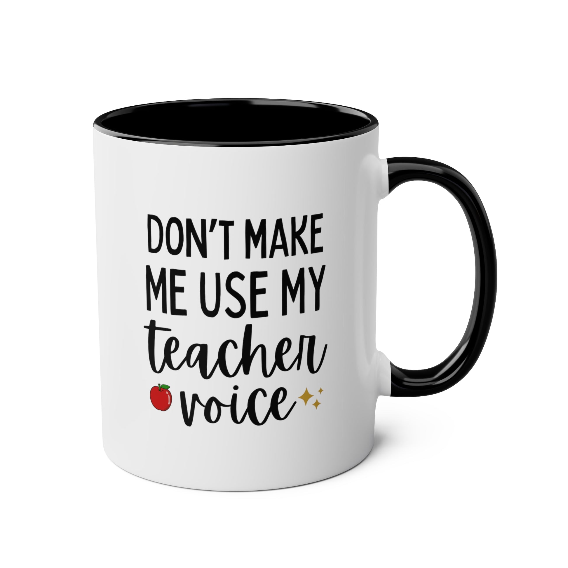 Don't Make Me Use My T0eacher Voice 11oz white with black accent funny large coffee mug gift for educator classroom present tutor professor waveywares wavey wares wavywares wavy wares