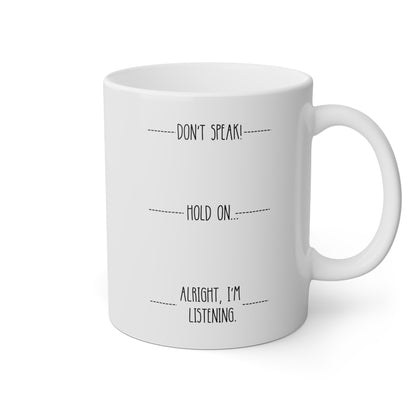 Don't Speak Hold On Alright I'm Listening 11oz white funny large coffee mug gift for introvert humor sarcastic sarcasm quote sassy rude waveywares wavey wares wavywares wavy wares