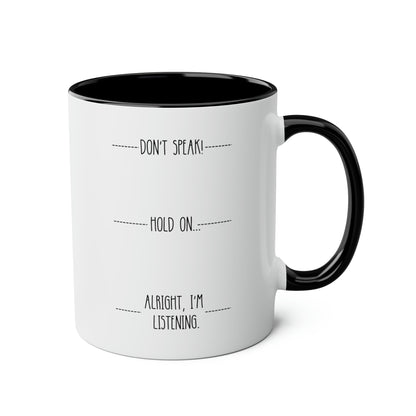 Don't Speak Hold On Alright I'm Listening 11oz white with black accent funny large coffee mug gift for introvert humor sarcastic sarcasm quote sassy rude waveywares wavey wares wavywares wavy wares