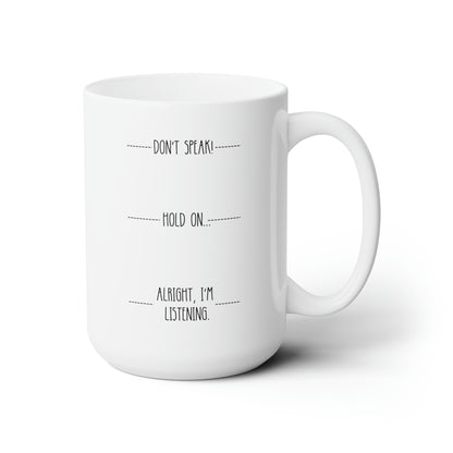 Don't Speak Hold On Alright I'm Listening 15oz white funny large coffee mug gift for introvert humor sarcastic sarcasm quote sassy rude waveywares wavey wares wavywares wavy wares