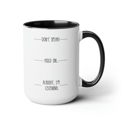 Don't Speak Hold On Alright I'm Listening 15oz white with black accent funny large coffee mug gift for introvert humor sarcastic sarcasm quote sassy rude waveywares wavey wares wavywares wavy wares