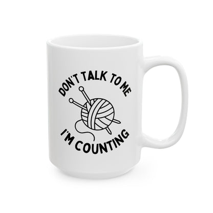 Don't Talk To Me I'm Counting 15oz white funny large coffee mug gift for knitter knitting crochet crocheter knit hobby waveywares wavey wares wavywares wavy wares