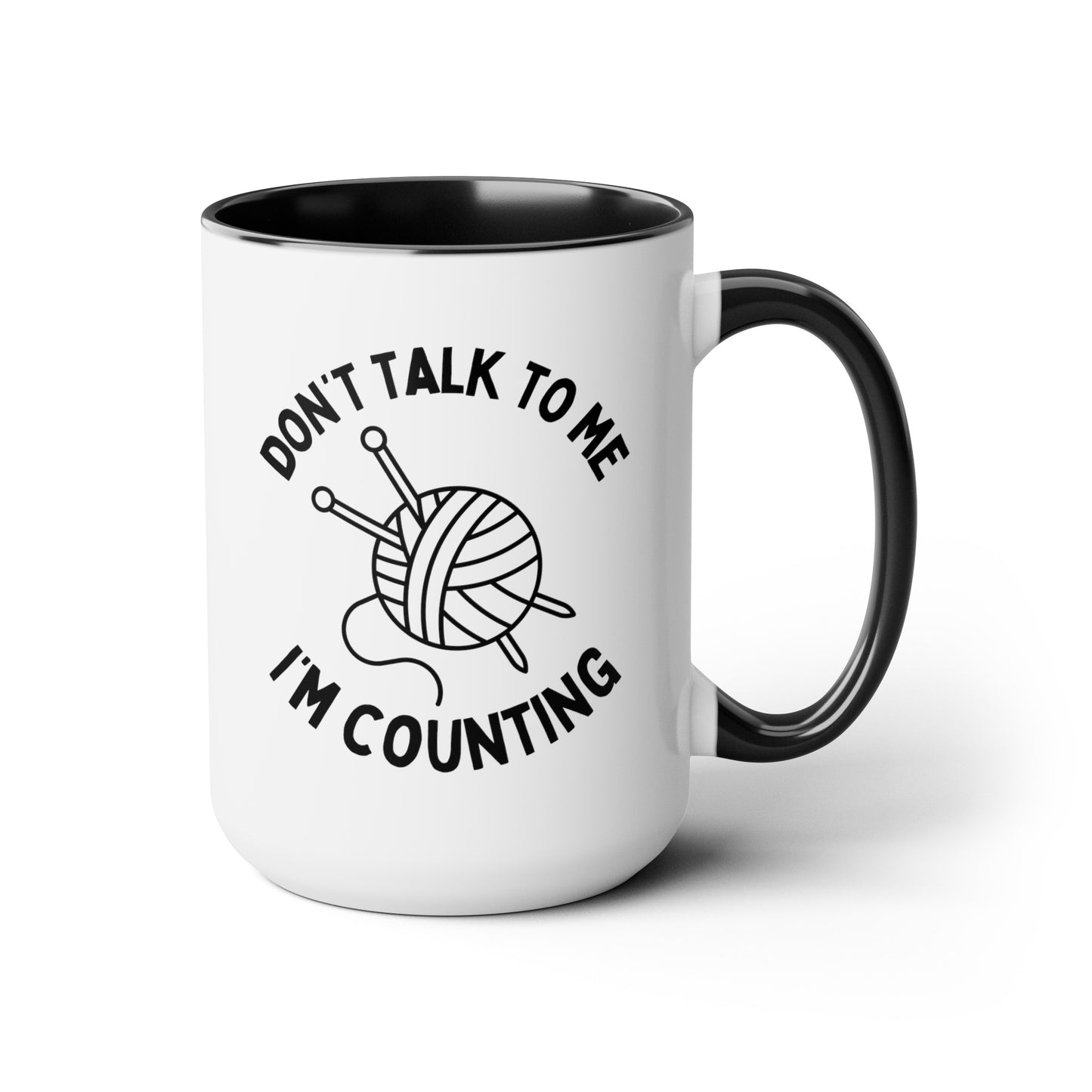 Don't Talk To Me I'm Counting 15oz white with black accent funny large coffee mug gift for knitter knitting crochet crocheter knit hobby waveywares wavey wares wavywares wavy wares