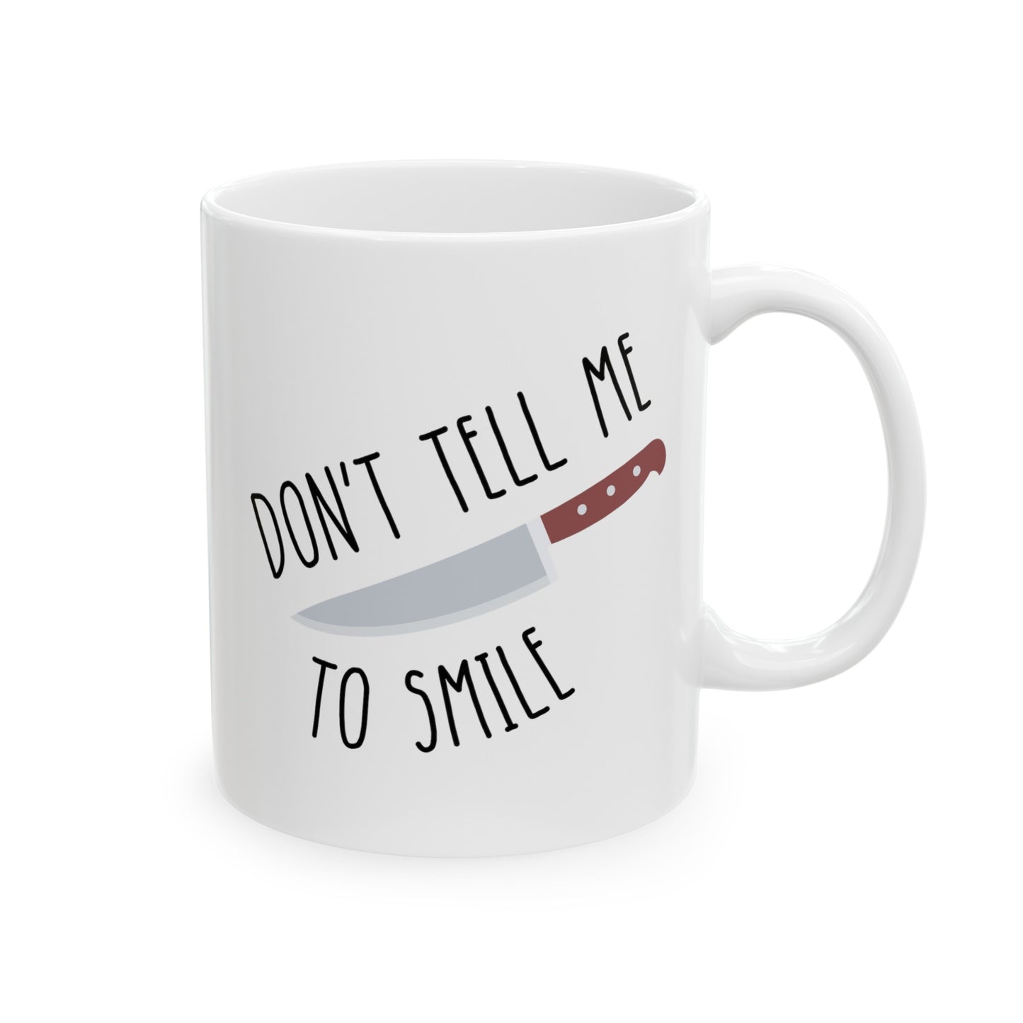 Don't Tell Me To Smile 11oz white funny large coffee mug gift for feminist feminism sassy knife sarcastic sarcasm rude waveywares wavey wares wavywares wavy wares