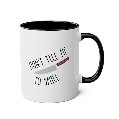 Don't Tell Me To Smile 11oz white with black accent funny large coffee mug gift for feminist feminism sassy knife sarcastic sarcasm rude waveywares wavey wares wavywares wavy wares