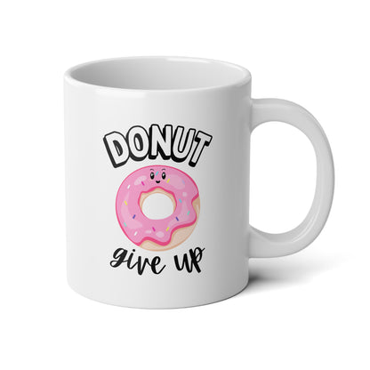 Donut Give Up 20oz white funny large coffee mug gift for foodie her cute food pun motivational inspirational mother's day wavey wares wavywares wavy wares