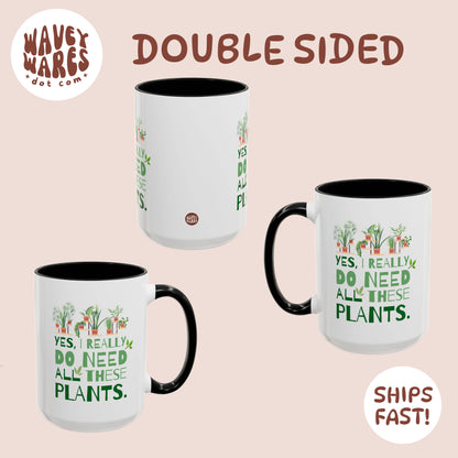 Yes, I Really Do Need All These Plants. Funny Green Thumb Coffee Mug