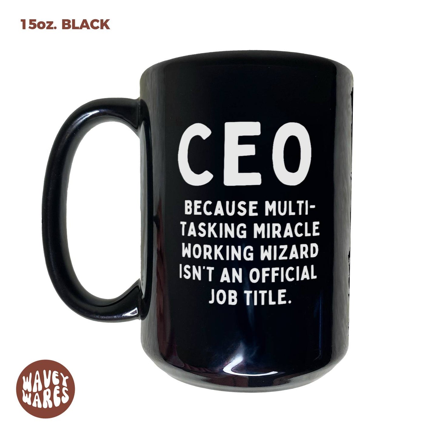 CEO Because Multi-tasking Miracle Working Wizard Isn't An Official Job Title Black Mug