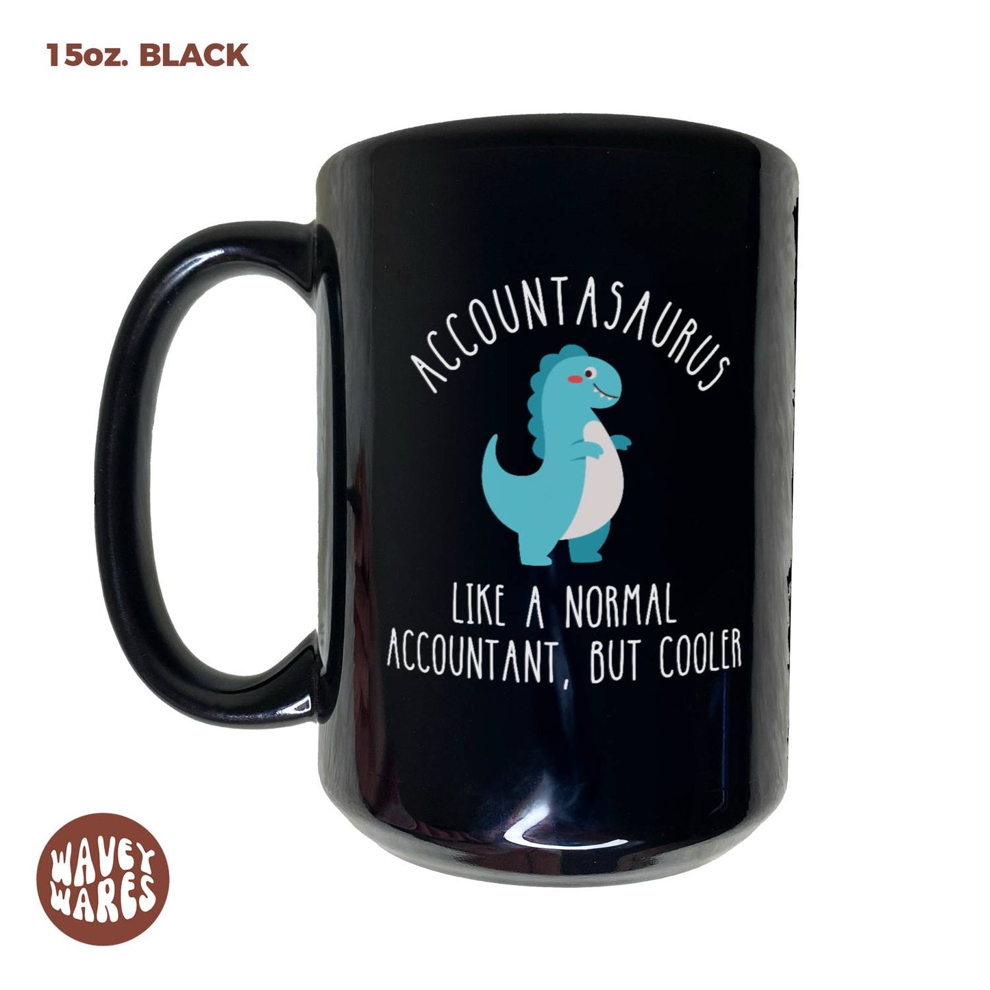 Accountasaurus Like A Normal Accountant But Cooler Black Mug