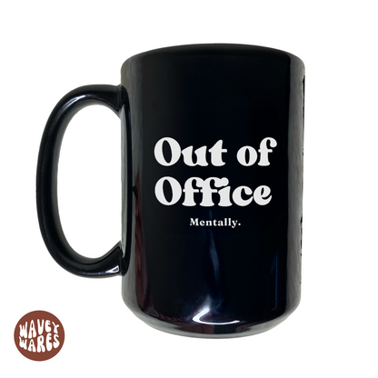WaveyWares® Out of Office Mentally Black Mug