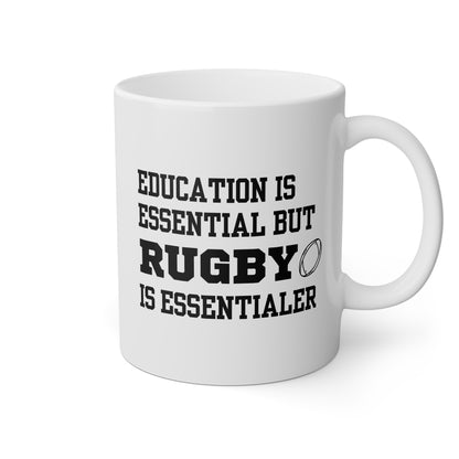 Education Is Essential But Rugby Is Essentialer 11oz white funny large coffee mug gift for him her rugger lover theme fan sports athlete waveywares wavey wares wavywares wavy wares