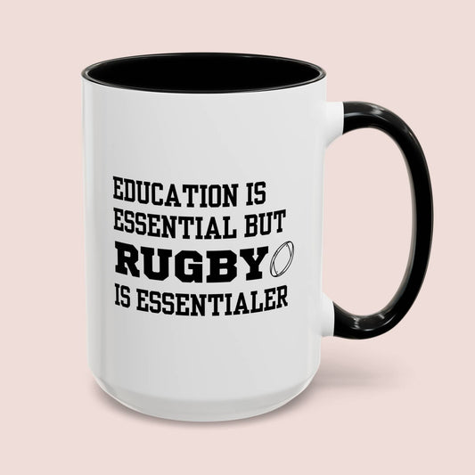 Education Is Essential But Rugby Is Essentialer 15oz white with black accent funny large coffee mug gift for him her rugger lover theme fan sports athlete waveywares wavey wares wavywares wavy wares cover