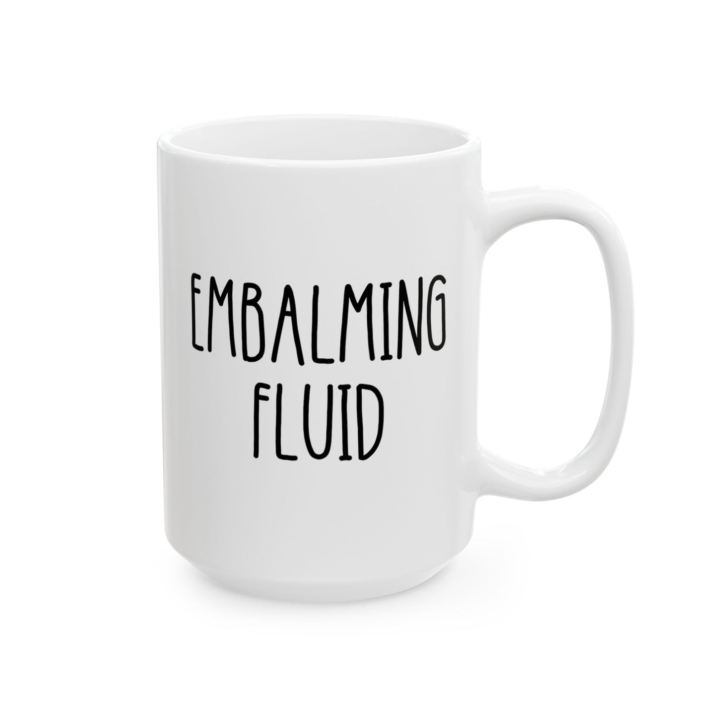 Embalming Fluid 15oz white funny large coffee mug gift for anatomist funeral director dissection mortician humor undertaker waveywares wavey wares wavywares wavy wares